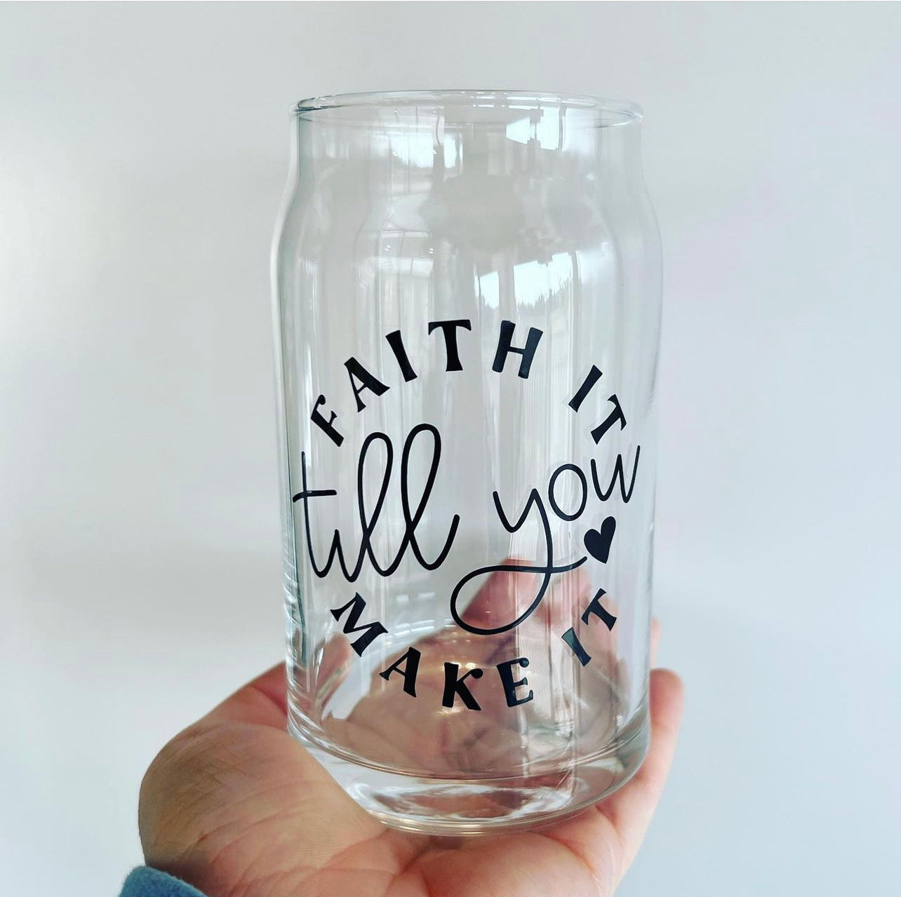 Faith it Till You Make it glass